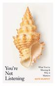 Kate Murphy / You're Not Listening (Large Paperback) image