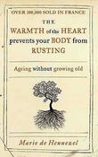 Marie de Hennezel / The Warmth of the Heart prevents your Body from Rusting (Large Paperback) image