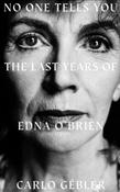 Carlo Gébler - No One Tells You : The Last Years of Edna O'Brien - BRAND NEW image