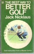 Jack Nicklaus / The Best Way to Better Golf (Vintage Paperback)