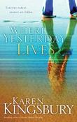 Karen Kingsbury / Where Yesterday Lives (Large Paperback) image