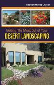 Deborah Munoz-Chacon / Getting The Most Out of Your Desert Landscaping (Large Paperback) image