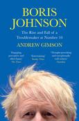 Andrew Gimson / Boris Johnson - The Rise and Fall of a Troublemaker at No. 10 image