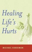 Michael Hardiman / Healing Lifes Hurts (Large Paperback) image