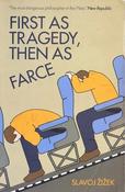 Slavoj Zizek / First as Tragedy, Then as Farce