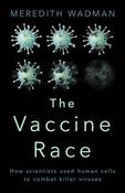 Meredith Wadman / The Vaccine Race - How Scientists Used Human Cells to Combat Killer Viruses (Large Paperback) image