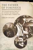 Colin Evans / The Father of Forensics -  The Groundbreaking Cases of Sir Bernard Spilsbury, and the Beginnings of Modern CSI(Large Paperback) image