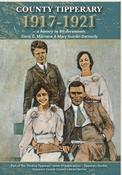 Denis G. Marnane &amp; Mary Guinan Darmody - County Tipperary 1917-1921 - A History in 80 Documents - PB Booklet image