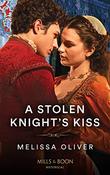 Mills &amp; Boon / Historical / A Stolen Knight's Kiss image