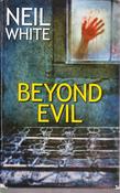 Neil White / Beyond Evil (Large Print) (Hardback) image
