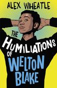 Alex Wheatle / The Humiliations of Welton Blake image