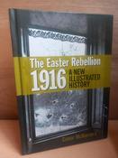 Conor McNamara - The Easter Rebellion 1916 - A New Illustrated History - HB image