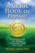 Phyllida Anam-Aire / A Celtic Book of Dying (Large Paperback) image