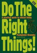 Pushpinder Khaneka / Do the Right Things! - A Practical Guide to Ethical Living (Large Paperback) image