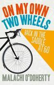 Malachi O'Doherty / On My Own Two Wheels - Back in the Saddle at 60 (Large Paperback) image