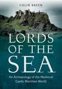 Colin Breen - Lords of the Sea : An Archaeology of the Medieval Gaelic Maritime World - HB - BRAND NEW image