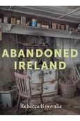 Rebecca Brownlie - Abandoned Ireland ( Book 1 ) - HB -2022 image