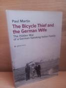 Paul Martin - The Bicycle Thief and the German Wife : The Hidden War of a German-Speaking Italian Family  - PB  - 2019 image