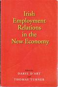 Daryl D'Art &amp; Thomas Turner / Irish Employment Relations in the New Economy (Large Paperback)
