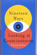 Patrick House / Nineteen Ways of Looking at Consciousness (Large Paperback) image