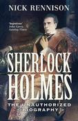 Nick Rennison / Sherlock Holmes: The Unauthorized Biography image