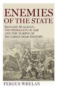 Fergus Whelan - Enemies of the State - Richard Musgrave, The Rebellion of 1798 and the Making of Irish History - PB - BRAND NEW