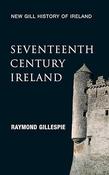 Raymond Gillespie - Seventeenth Century Ireland - (New Gill History of Ireland - Volume 3) - PB image