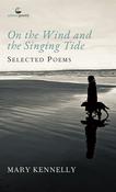 Mary Kennelly - On the Wind and the Singing Tide : Selected Poems - PB - BRAND NEW image