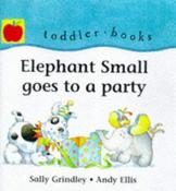 Sally Grindley / Elephant Small Goes to a Party (Children's Picture Book) image