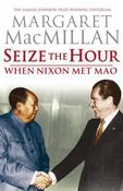 Margaret MacMillan / Seize the Hour - When Nixon Met Mao (Hardback) image