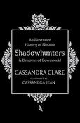 Cassandra Clare / An Illustrated History of Notable Shadowhunters and Denizens of Downworld (Large Paperback) image