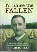 Patrick Kenny (Editor) - To Raise the Fallen -  A Selection of the War Letters, Prayers, and Spiritual Writings of Fr. Willie Doyle image