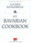 Alfons Schuhbeck / My Bavarian Cookbook (Coffee Table Book)