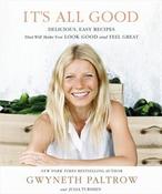 Gwyneth Paltrow / It's All Good: Delicious, Easy Recipes That Will Make You Look Good and Feel Great (Coffee Table Book) image