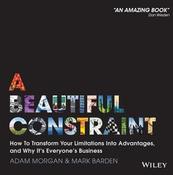 Adam Morgan / A Beautiful Constraint: How To Transform Your Limitations Into Advantages, and Why It's Everyone's Business (Coffee Table Book) image