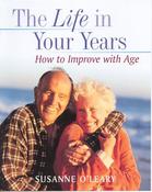 Suzanne O'Leary / The Life in Your Years: How to Improve With Age (Coffee Table Book) image