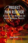 Dave Garrett / Project Pain Reliever: A Just-In-Time Handbook for Anyone Managing Projects (Coffee Table Book)