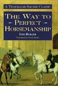Udo Burger / The Way to Perfect Horsemanship (Hardback)