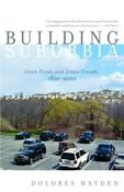 Dolores Hayden / Building Suburbia :  Green Fields and US Urban Growth, 1820-2000(Large Paperback) image