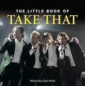 Claire Welch / The Little Book of Take That (Hardback) image