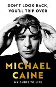 Michael Caine / Don't Look Back, You'll Trip Over (Hardback) image