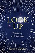 Sarah Cruddas / Look Up - Our Story with the Stars (Hardback)