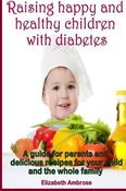 Elizabeth Ambrose / Raising Happy and healthy children with Diabetes (Large Paperback)