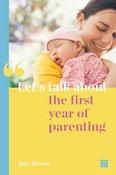Amy Brown /  Let's Talk about the First Year of Parenting (Large Paperback)