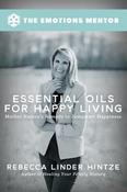 Rebecca Linder Hintze / Essential Oils for Happy Living (Large Paperback) image