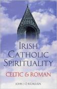 John J. O'Riordain / Irish Catholic Spirituality: Celtic &amp; Roman (Large Paperback) image