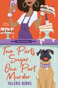 Valerie Burns / Two Parts Sugar, One Part Murder (Large Paperback) image