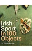 Siobhan Doyle - Irish Sport in 100 Objects -HB - BRAND NEW image