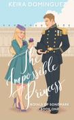 Keira Dominguez / The Impossible Princess (Large Paperback) image