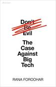 Rana Foroohar / Don't Be Evil (Hardback) image